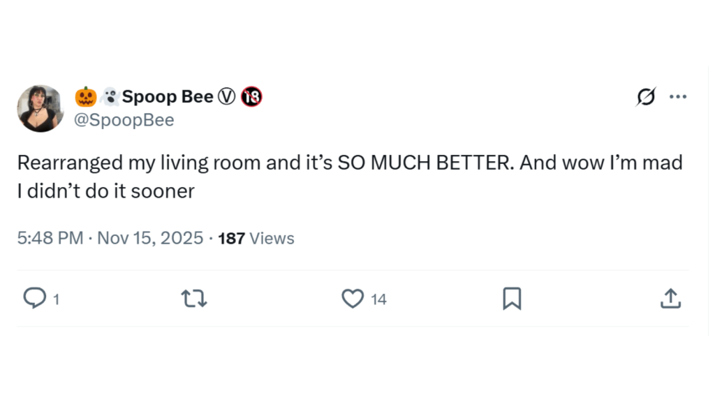 Screenshot of an X post from Spoop Bee (@SpoopBee). The post says they rearranged their living room and it’s “SO MUCH BETTER,” adding that they’re mad they didn’t do it sooner.